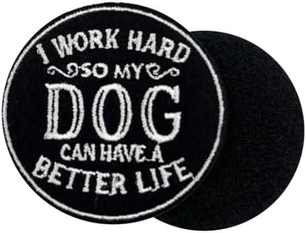 I Work Hard So My Dog Can Have A Better Life Embroidered Hook and Loop Patch for Tactical Backpack I Work Hard So My Dog Can Have A Better Life Embroidered Hook and Loop Patch for Tactical Backpack